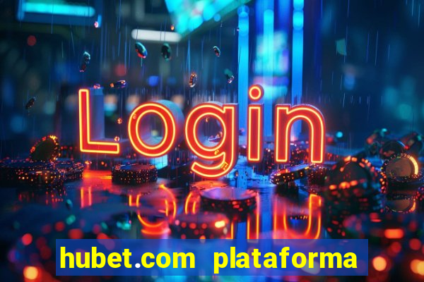 hubet.com plataforma de jogos